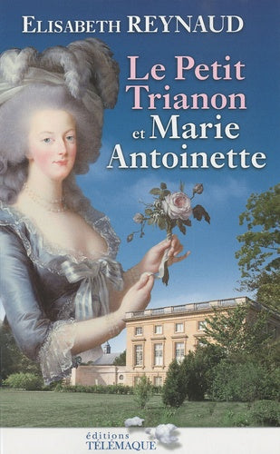 Livre Le Petit Trianon et Marie-Antoinette - Élisabeth Reynaud (Livre d'occasion) - ISBN 2753301050