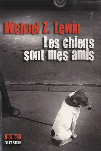 Livre Les chiens sont mes amis - Michael Z. Lewin (Livre d'occasion) - ISBN 2753806497