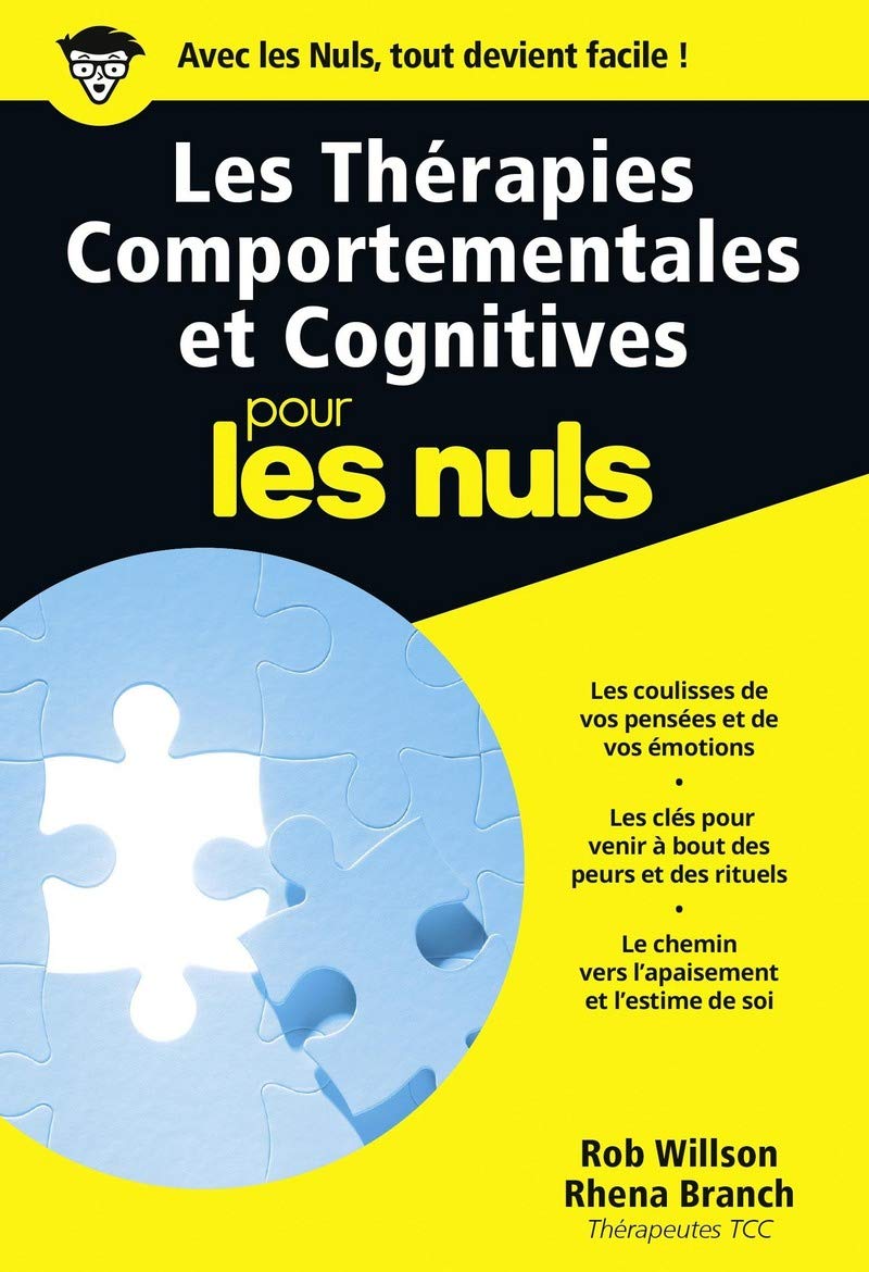 Pour Les Nuls : Les Thérapies comportementales et cognitives pour les nuls - Rob Willson