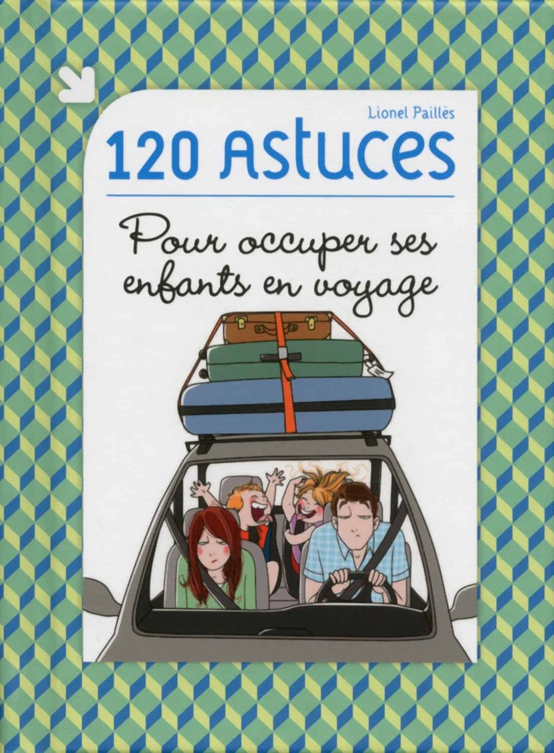 120 astuces pour occuper ses enfants en voyage - Lionel Paillès