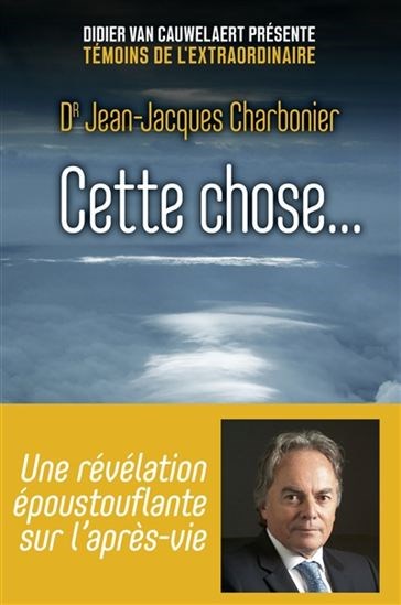 Cette chose... - Dr Jean-Jacques Charbonier