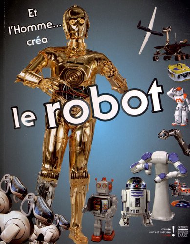 Et l'homme... créa le robot