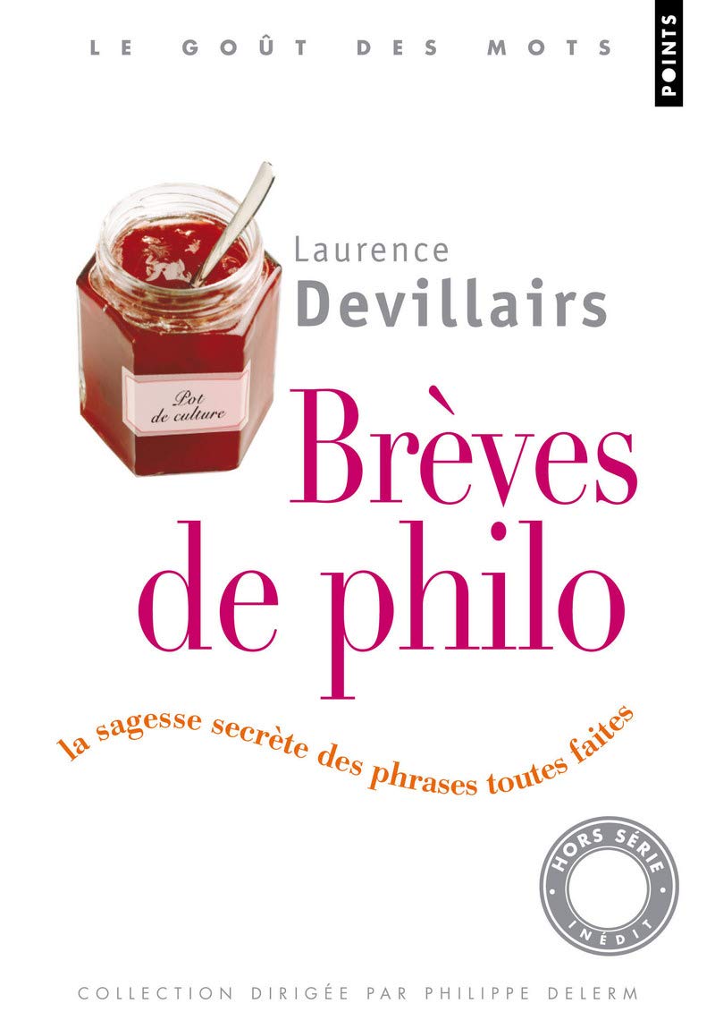 Brèves de philo: La sagesse secrète des phrases toutes faites - Laurence Devillairs