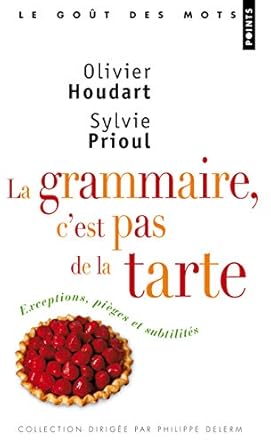 Livre La grammaire, c'est pas de la tarte : Exceptions, pièges et subtilités - Olivier Houdart (L...