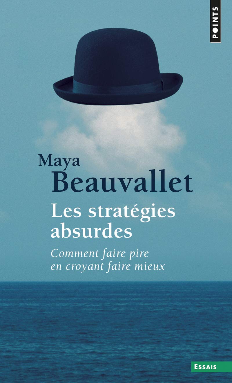 Livre ISBN 2757842064 Les Stratégies absurdes ((réédition)): Comment faire pire en croyant faire mieux (Maya Beauvallet)