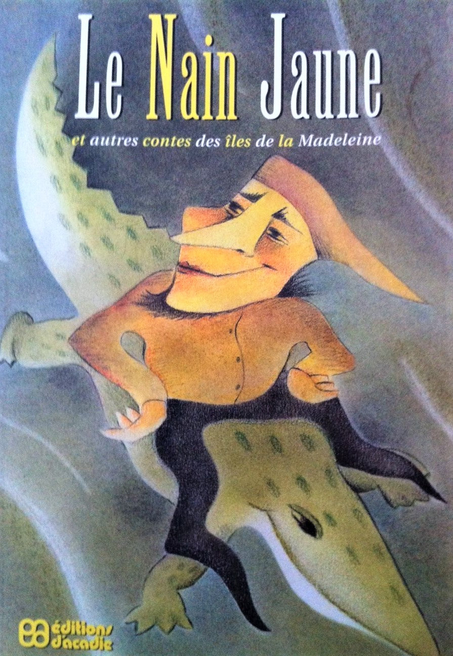Livre Le Nain Jaune et autres contes des îles de la Madeleine - Anselme Chiasson (Livre d'occasio...