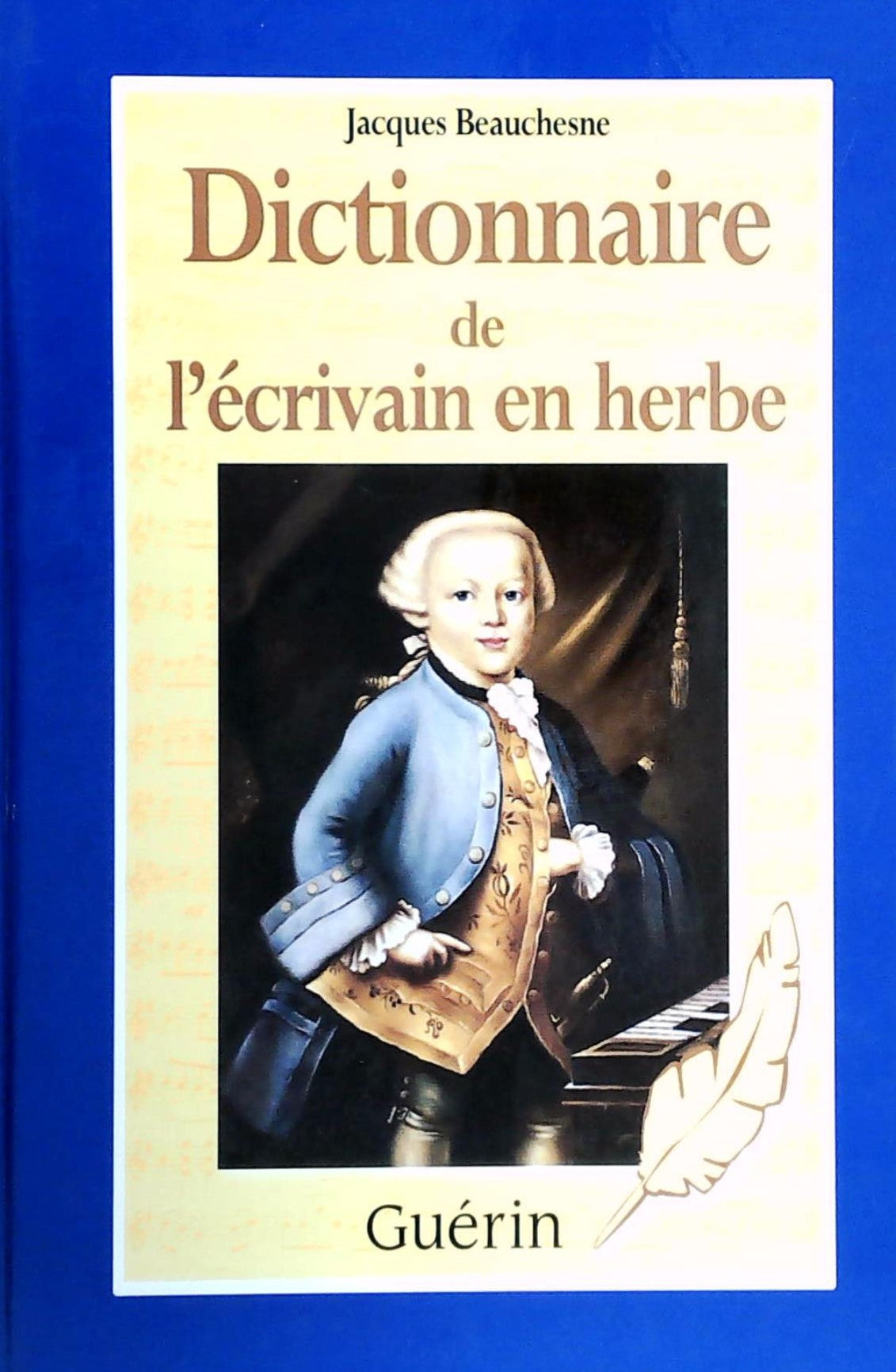 Livre ISBN 2760168131 Dictionnaire de l'écrivain en herbe (Jacques Beauchesne)