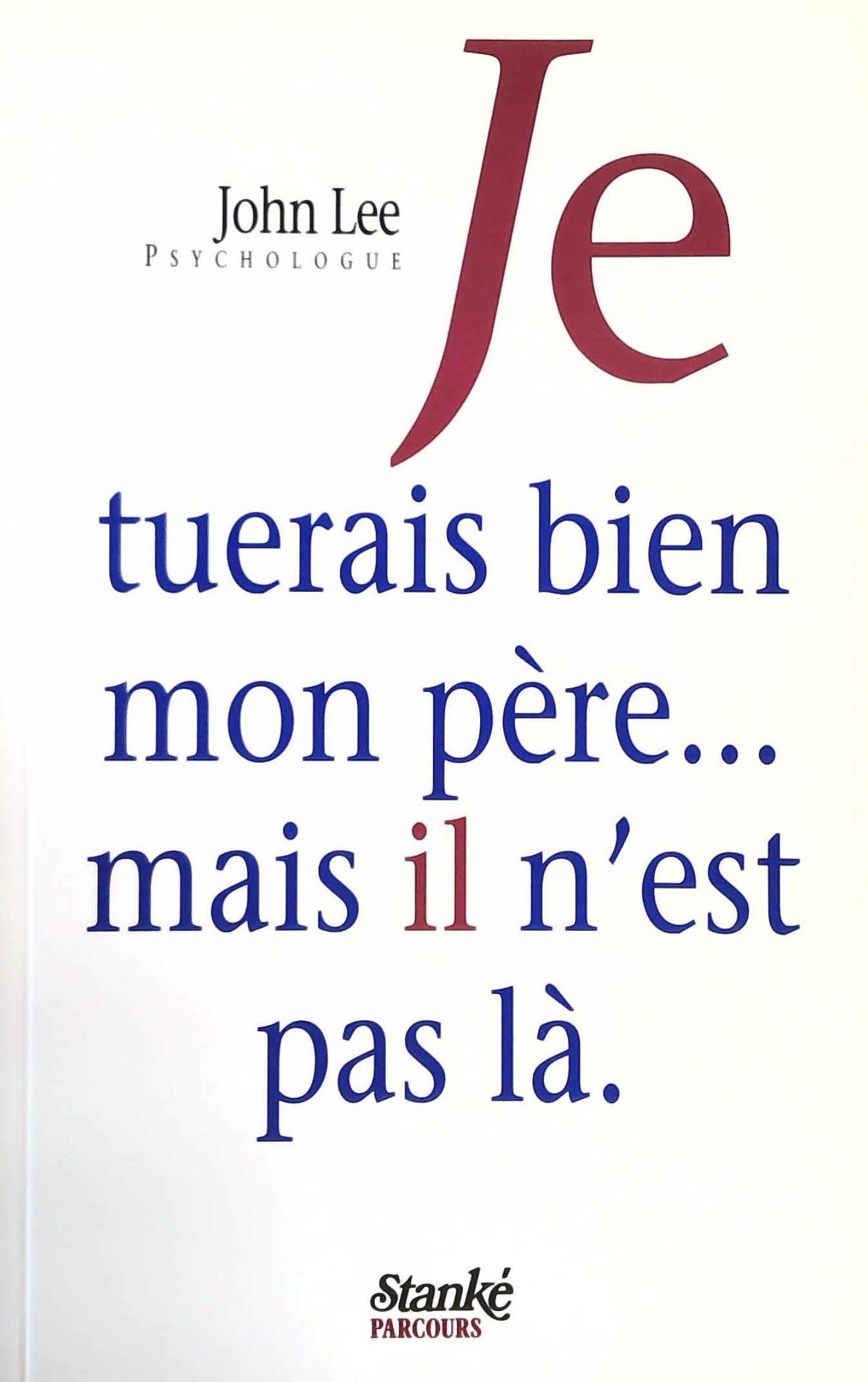 Livre Je tuerais bien mon père...mais il n'est pas là - John Lee (Livre d'occasion) - ISBN 276040...
