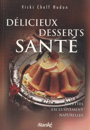 Livre Délicieux desserts santé - Vicki Chelf Hudon (Livre d'occasion) - ISBN 2760405877