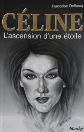 Livre Céline : L'ascension d'une étoile (Françoise Delbecq) (Livre d'occasion) - ISBN 2760406067
