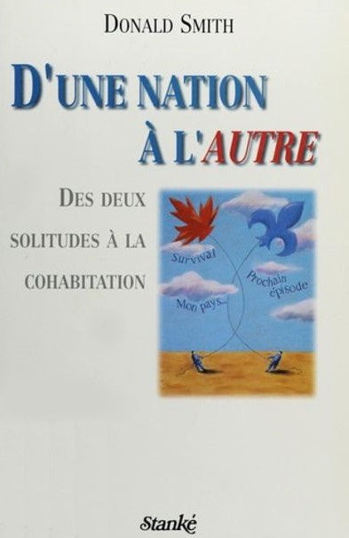 Livre 	D'une nation à l'autre : des deux solitudes à la cohabitation - Donald Smith (Livre d'occa...