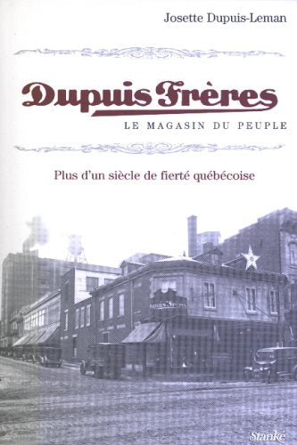 Livre Dupuis Frères : Le magasin du peuple : Plus d'un siècle de fierté québécoise - Josette Dupu...