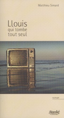 Livre Llouis qui tombe tout seul roman (Matthieu Simard) (Livre d'occasion) - ISBN 2760410315