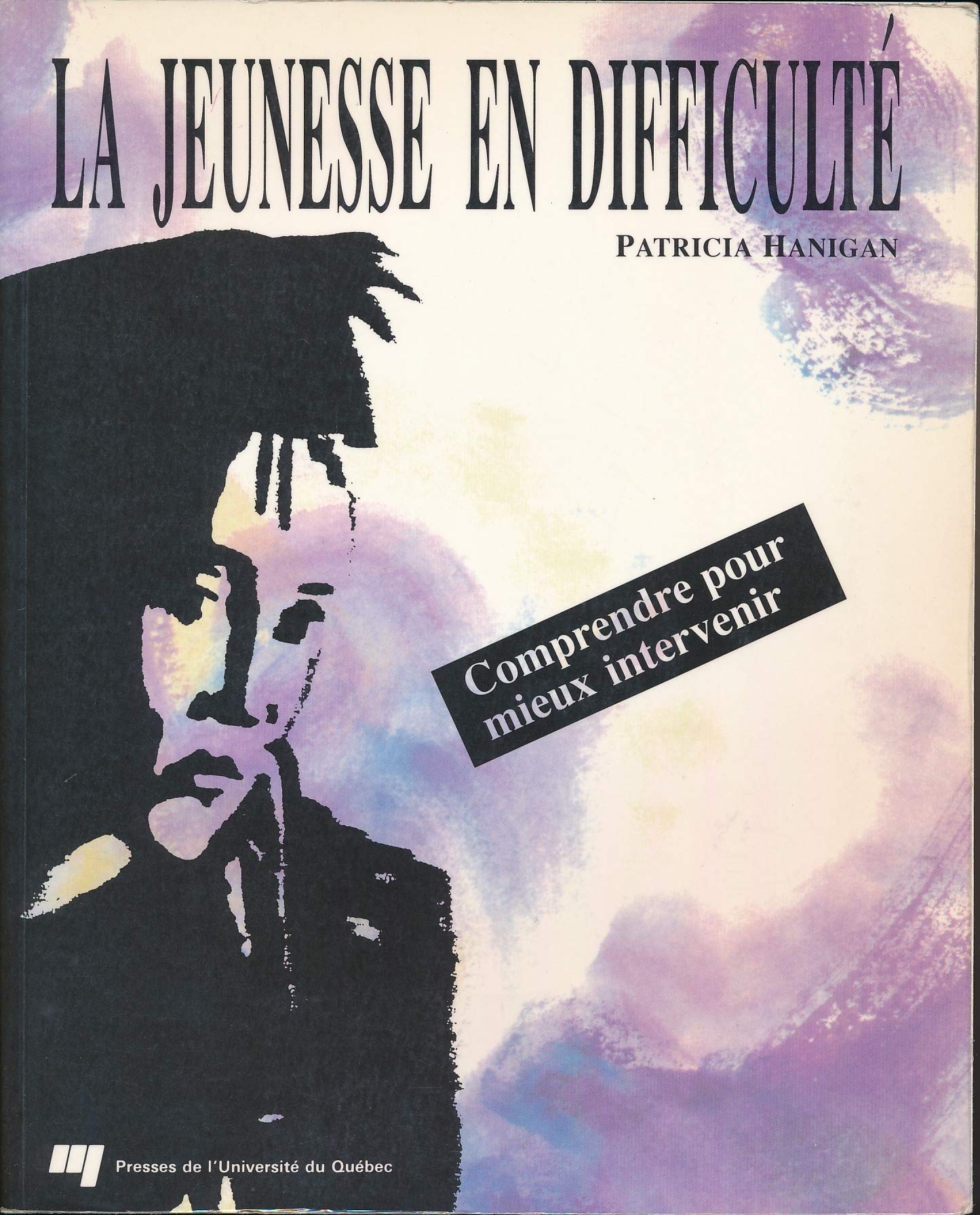 Livre La jeunesse en difficulté : Comprendre pour mieux intervenir - Patricia Hanigan (Livre d'oc...