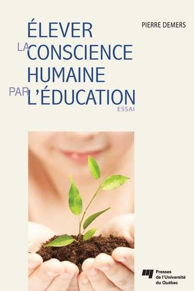 Élever la conscience humaine par l'éducation - Pierre Demers