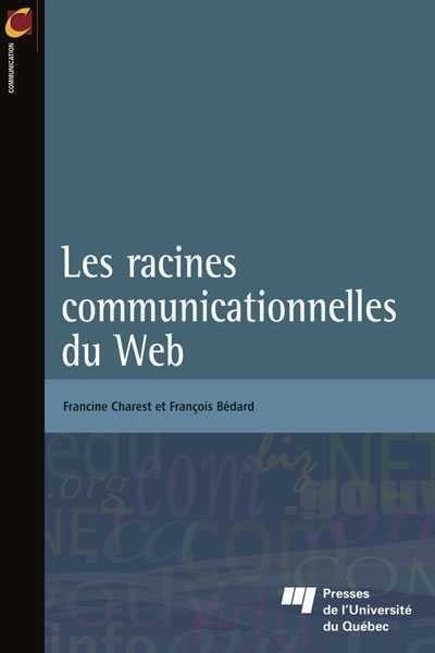 Livre Les racines communicationnelles du Web - Francine Charest (Livre d'occasion)