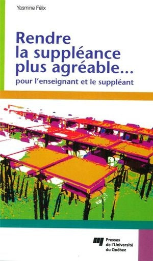 Livre Rendre la suppléance plus agréable… pour l'enseignant et le suppléant - Yasmine Félix (Livr...