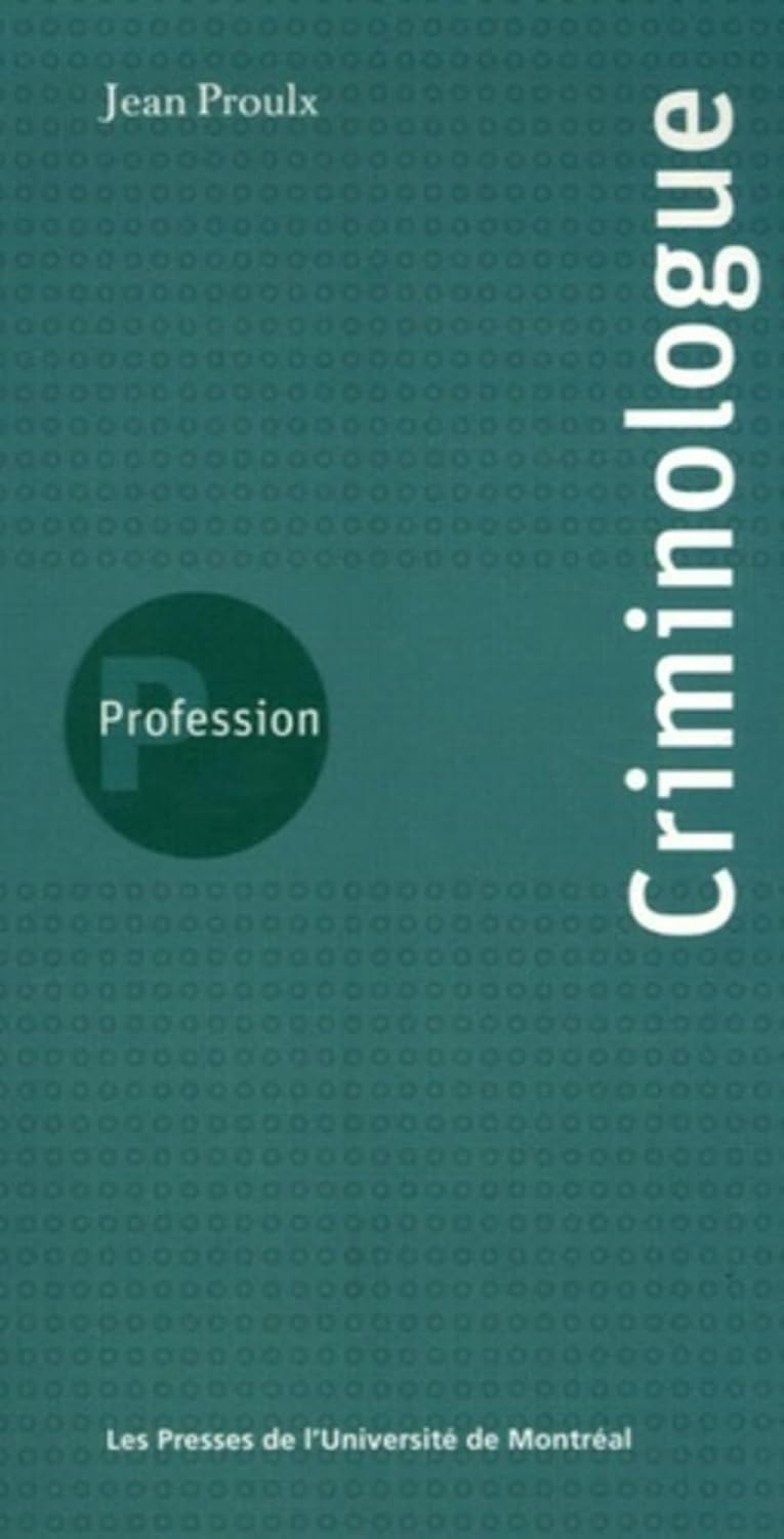 Profession : Criminologie - Jean Proulx