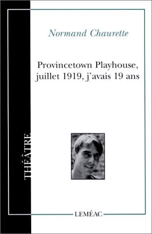 Provincetown Playhouse, juillet 1919, j'avais 19 ans - Normand Chaurette