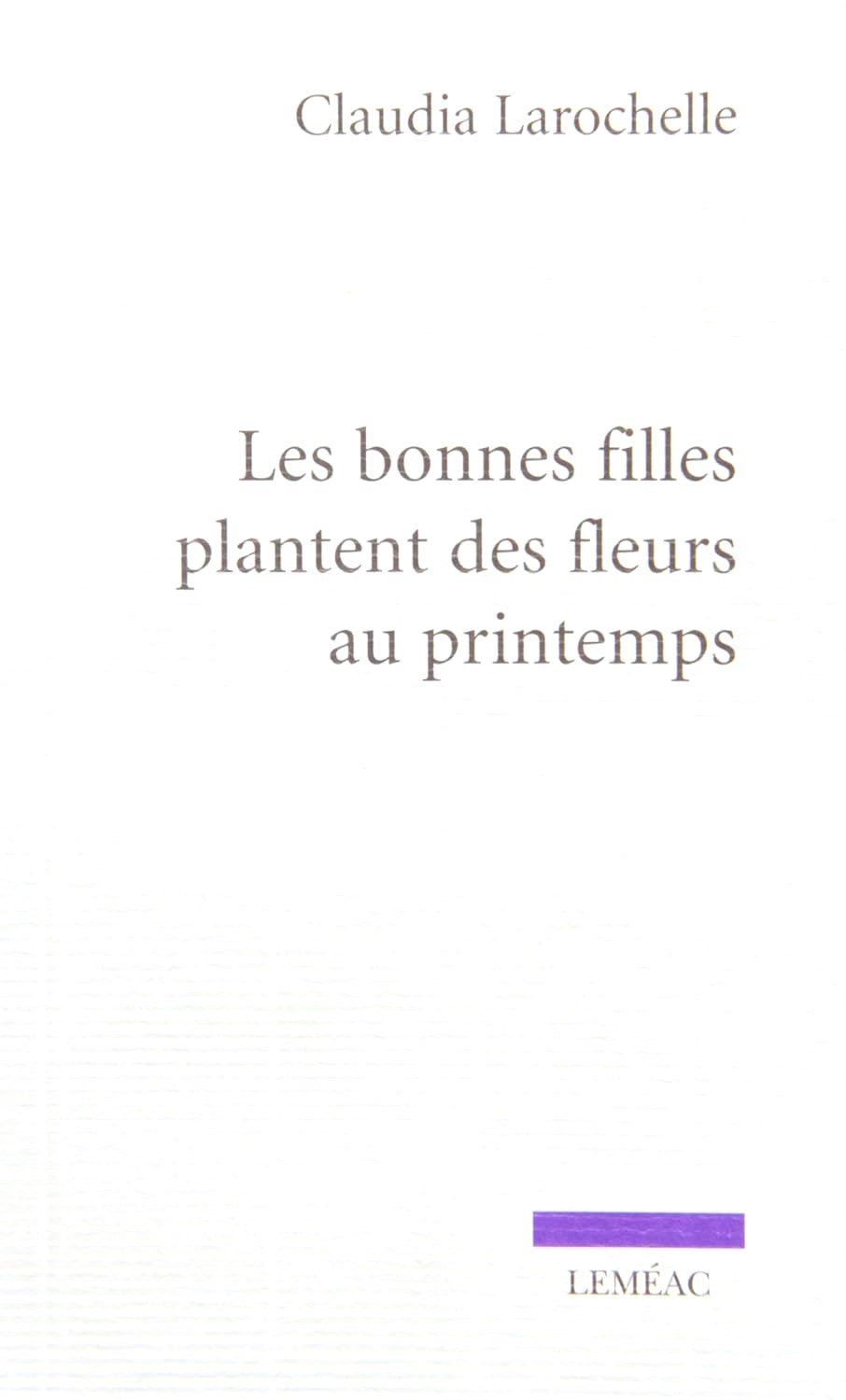Livre Les bonnes filles plantent des fleurs au printemps - Claudia Larochelle (Livre d'occasion) ...