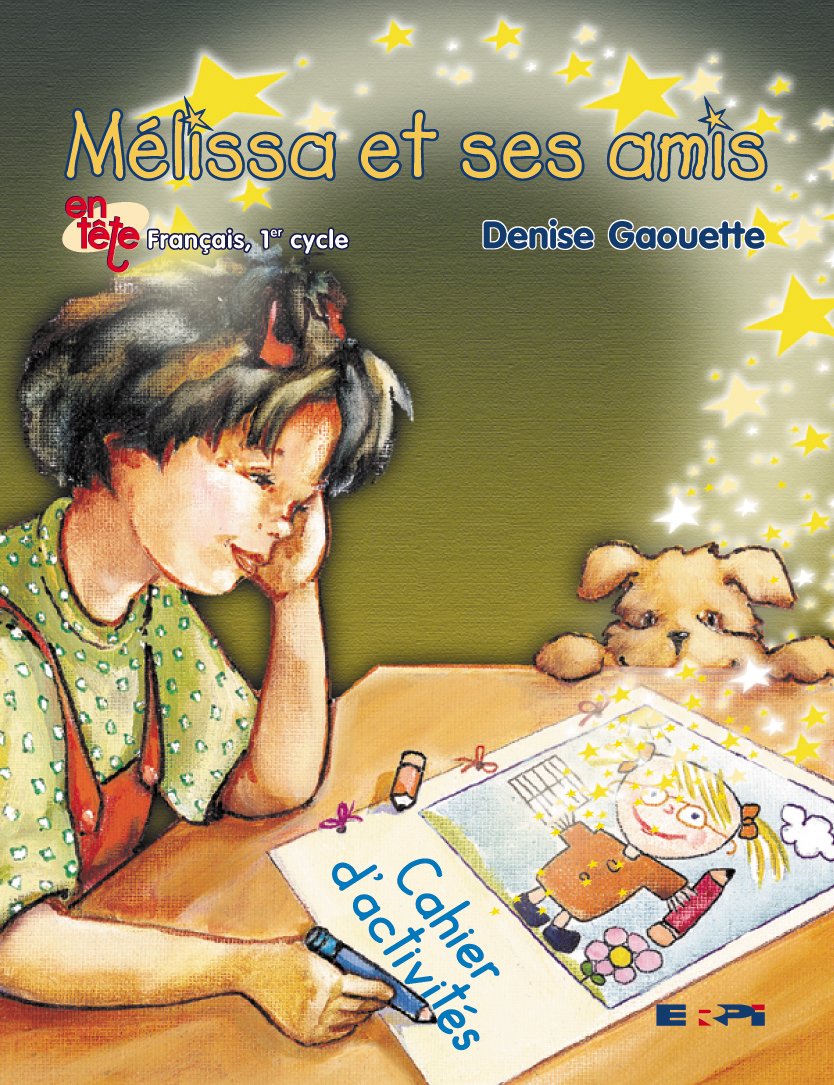 Livre Mélissa et ses amis : Cahier d'activités : Français 1er cycle - Denise Gaouette (Livre d'oc...