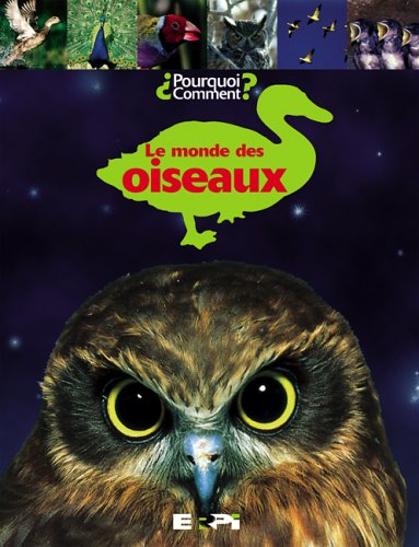 Pourquoi? Comment? : Le monde des oiseaux