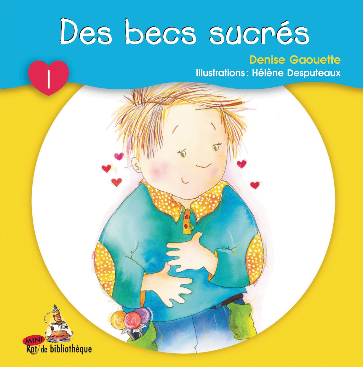 Mini Rat de bibliothèque # 1 : Des becs sucrés - Denise Gaouette