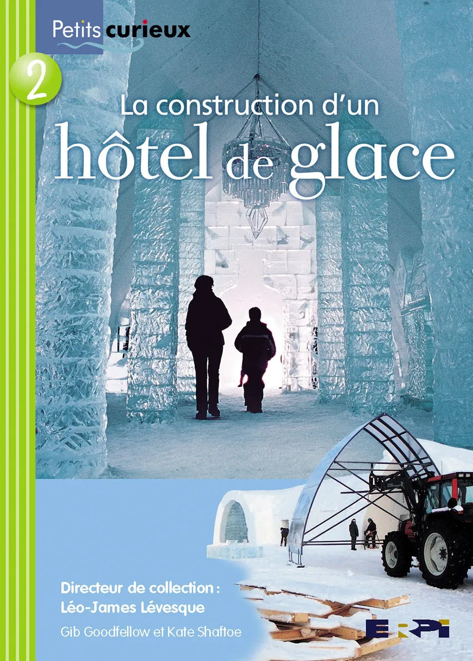 Petits curieux (Série lime) # 2 : 	La construction d'un hôtel de glace - Gib Goodfellow
