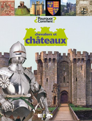 Pourquoi? Comment? : Chevaliers et châteaux