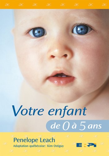 Votre enfant de 0 à 5 ans - Penelope Leach