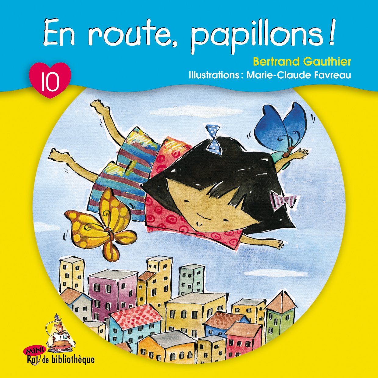 Mini Rat de bibliothèque # 10 : En route, papillons! - Bertrand Gauthier