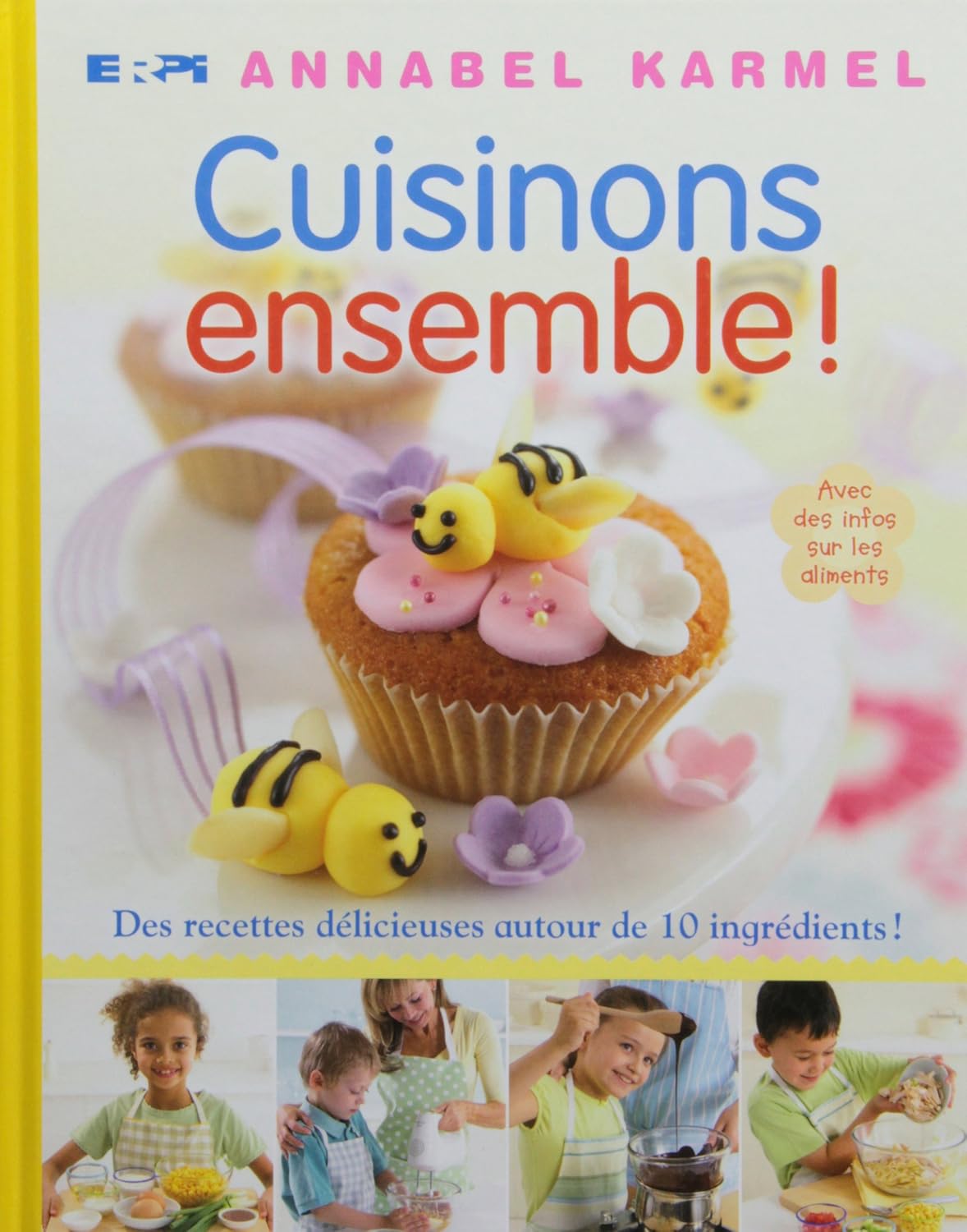 Livre Cuisinons ensemble! : Des recettes délicieuses autour de 10 ingrédients - Annabel Karmel (L...