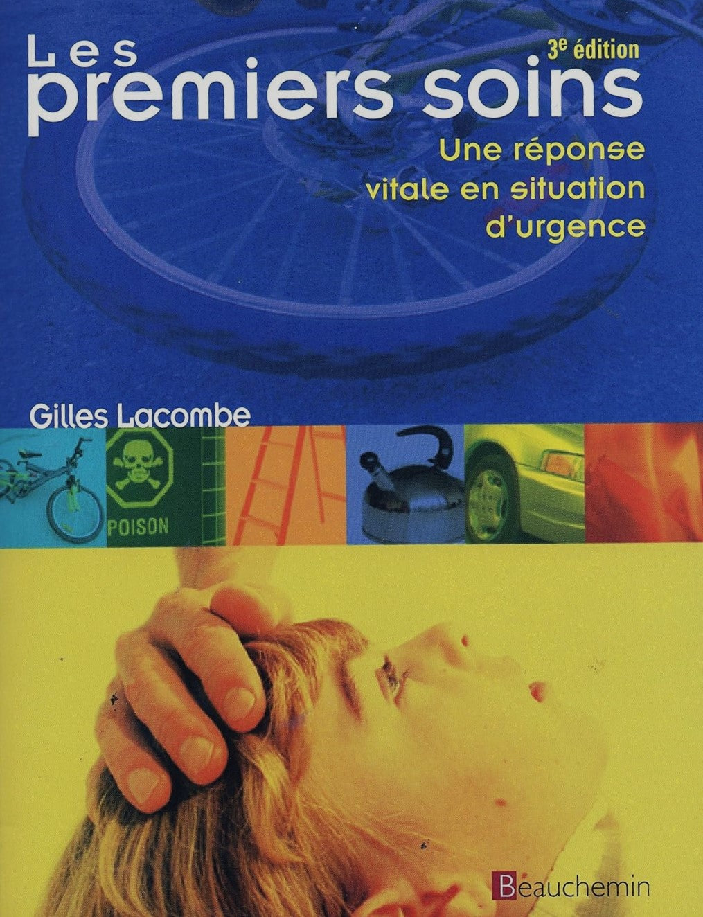 Livre Les premiers soins : Une réponse vitale en situation d'urgence - Gilles Lacombe (Livre d'oc...
