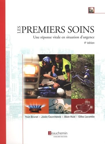 Les premiers soins : Une réponse vitale en situation d'urgence (4e édition) - Yvon Brunet