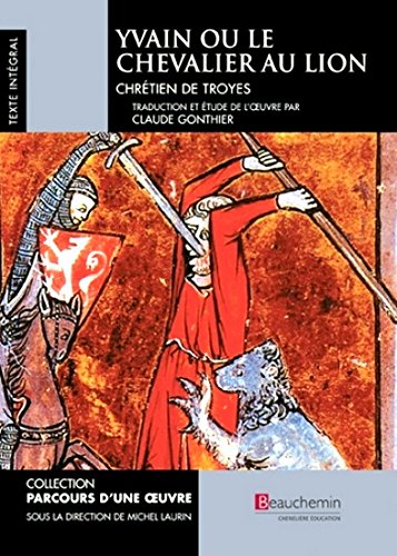 Parcours d'une Oeuvre : Yvain ou le Chevalier au Lion - Chrétien De Troyes
