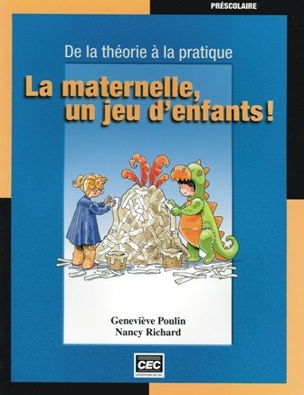 De la théorie à la pratique : La maternelle, un jeu d'enfant - Geneviève Poulin