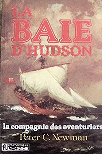 Livre La Baie d'Hudson : La compagnie des aventuriers (Peter C. Newman) (Livre d'occasion) -...