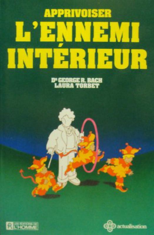 Livre Apprivoiser l'ennemi intérieur - Dr George R. Bach (Livre d'occasion) - ISBN 2761907442