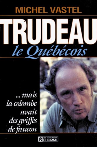Livre Trudeau le québécois - Michel Vastel (Livre d'occasion) - ISBN 2761908554