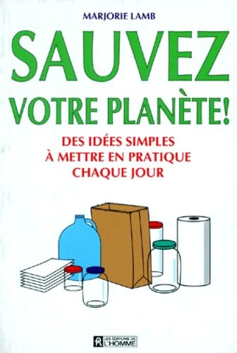 Livre Sauvez votre planète! : Des idées simples à mettre en pratique chaque jour - Marjorie Lamb ...