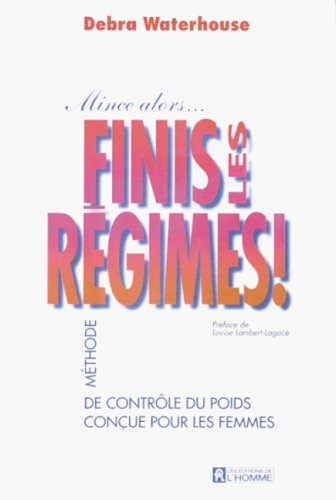 Livre Mince alors... finis les régimes! : Méthode de contrôle du poids conçue pour les femmes - D...