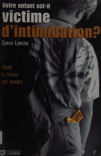 Livre Votre enfant est-il victime d'intimidation? : Guide à l'usage des parents (Sarah Lawson)...
