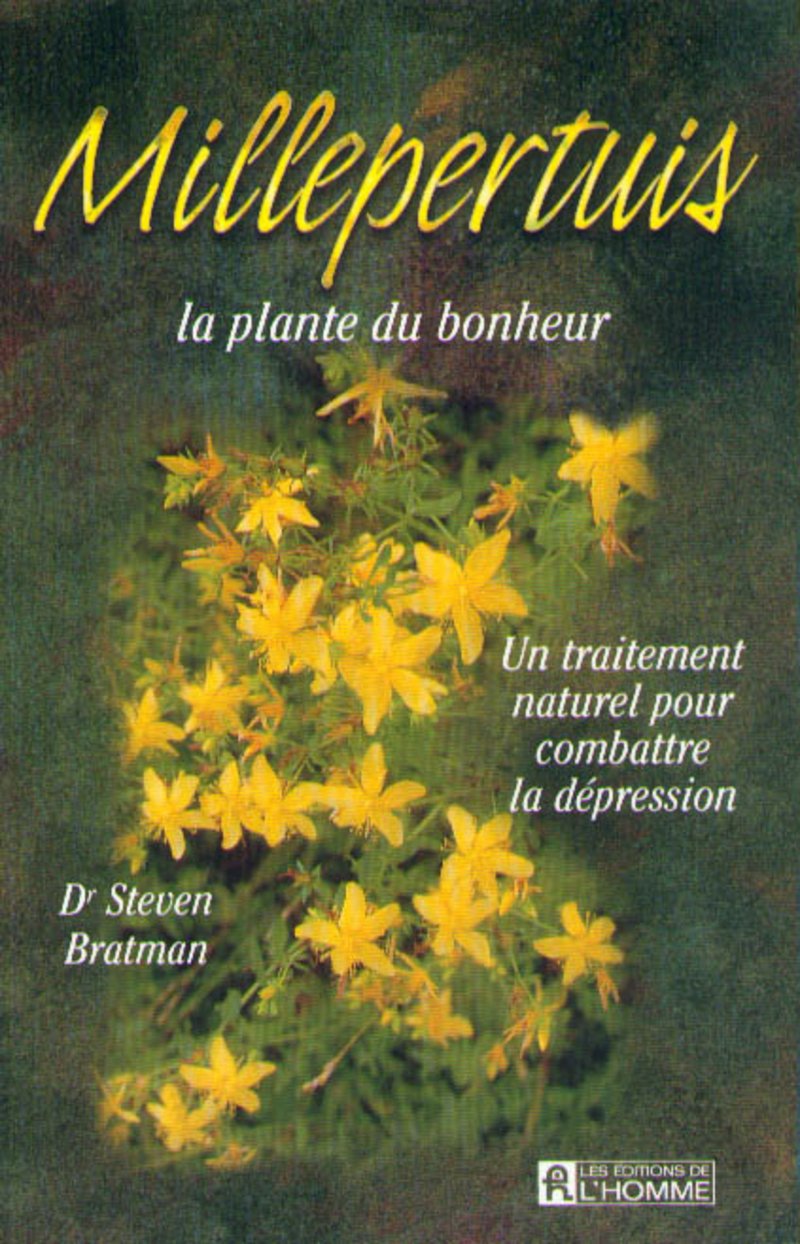 Millepertuis : La plante du bonheur: Un traitement naturel pour combattre la dépression - Steven Bratman