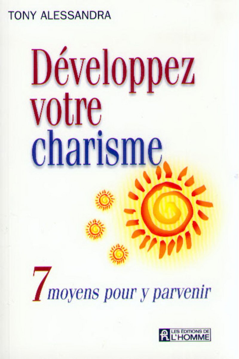 Livre Développez votre charisme : 7 moyens pour y parvenir - Tony Alessandra (Livre d'occasion) -...