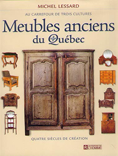 Meubles anciens du Québec - Michel Lessard