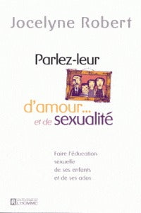 Livre Parlez-leur d'amour et de sexualité: Faire l’éducation sexuelle de vos enfants et de vos ad...