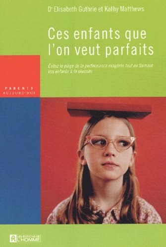 Livre Ces enfants que l'on veut parfaits - Dr Elisabeth Guthrie, Kathy Matthews (Livre...