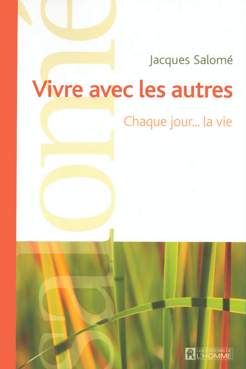 Livre Vivre avec les autres : Chaque jour… la vie (Jacques Salomé) (Livre neuf) - ISBN 2761917456