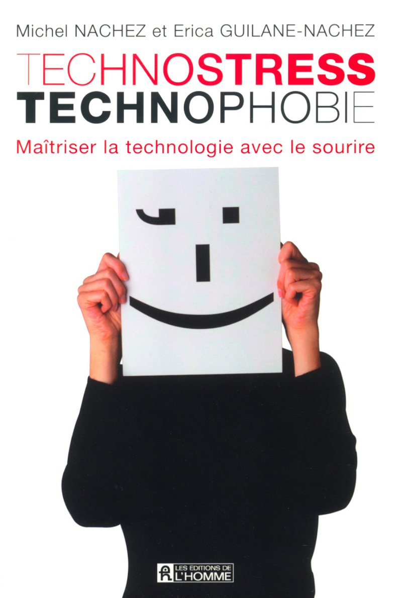 Livre Technostress, technophobie : Maîtrisetr la technologie avec le sourire (Michel Nachez,...
