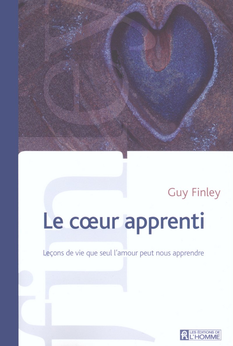 Livre Le coeur apprenti : Leçons de vie que seul l'amour peut nous apprendre (Guy Finley) (Livre...